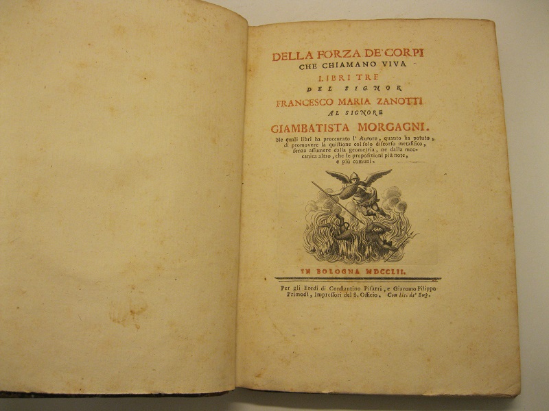 Della forza dei corpi che chiamano viva libri tre del Signor Francesco Maria Zanotti al Signor Giambatista Morgagni
